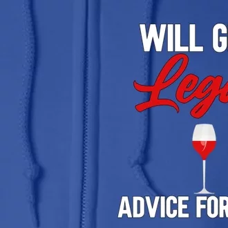 Funny Will Give Legal Advice Gift Wine Lover Lawyer Funny Gift Full Zip Hoodie