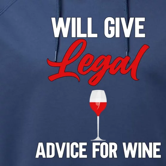 Funny Will Give Legal Advice Gift Wine Lover Lawyer Funny Gift Performance Fleece Hoodie