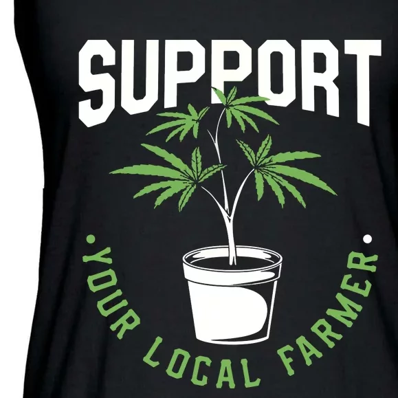 Funny Weed Gift Support Your Local Farmer Local Grower Ladies Essential Flowy Tank