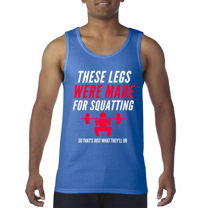 Funny Workout Gym Fitness These Legs Were Made For Squatting Gift Tank Top