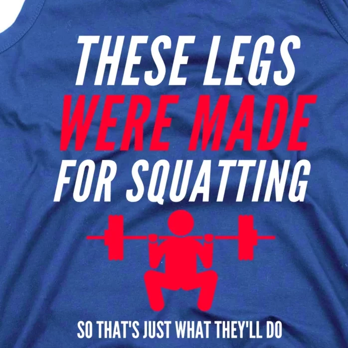 Funny Workout Gym Fitness These Legs Were Made For Squatting Gift Tank Top