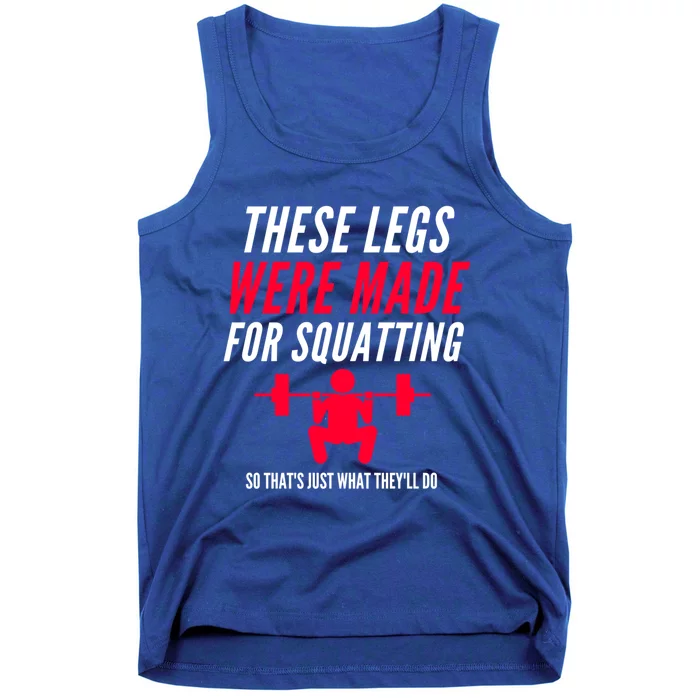 Funny Workout Gym Fitness These Legs Were Made For Squatting Gift Tank Top