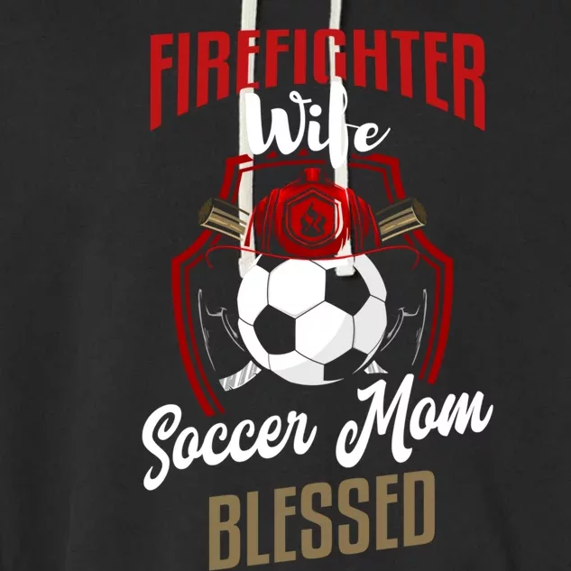 Firefighter Wife Gift Soccer Mom Firefighter Wife Gift Cute Gift Garment-Dyed Fleece Hoodie