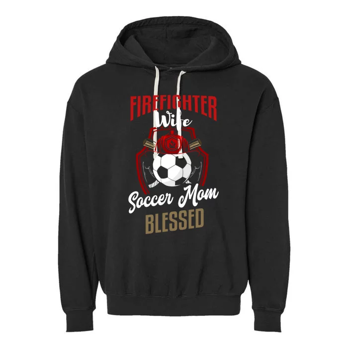 Firefighter Wife Gift Soccer Mom Firefighter Wife Gift Cute Gift Garment-Dyed Fleece Hoodie