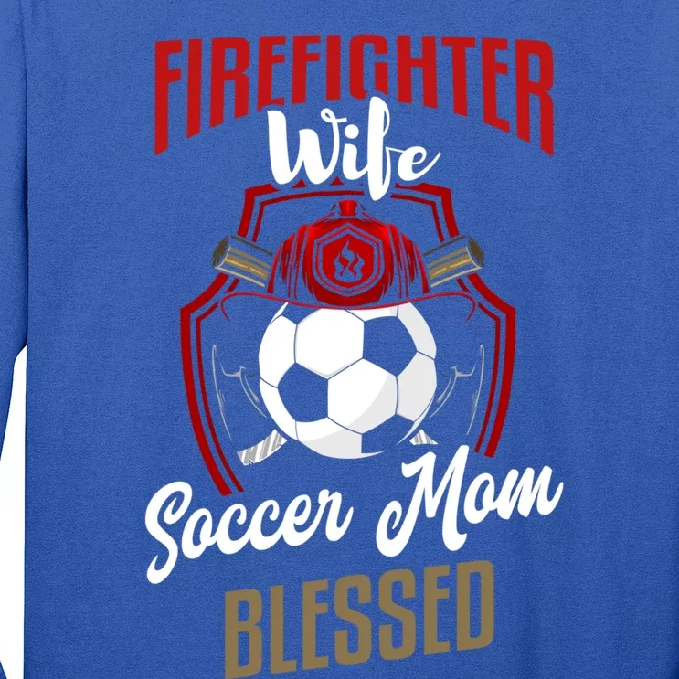 Firefighter Wife Gift Soccer Mom Firefighter Wife Gift Cute Gift Long Sleeve Shirt