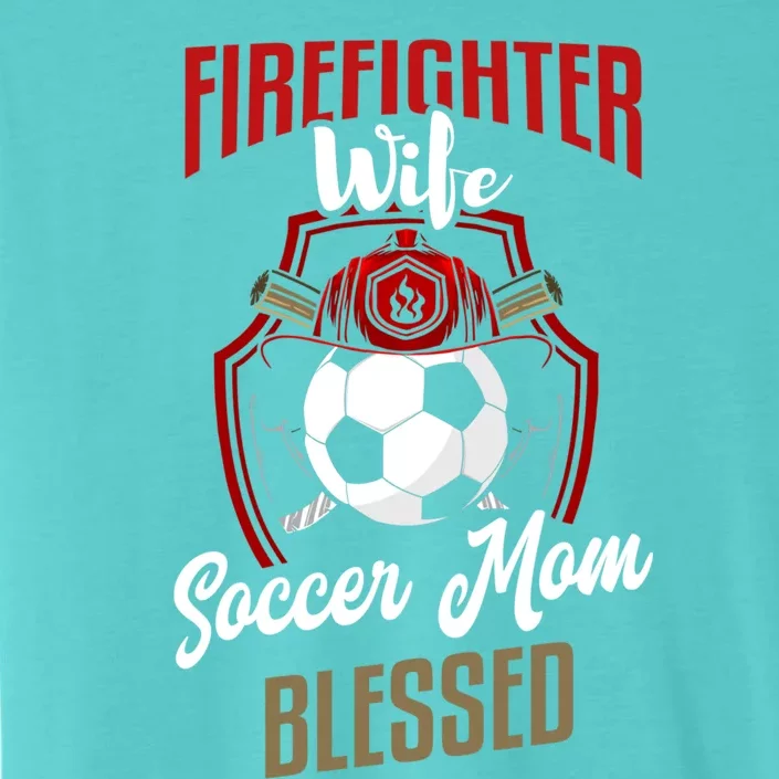 Firefighter Wife Gift Soccer Mom Firefighter Wife Gift Cute Gift ChromaSoft Performance T-Shirt