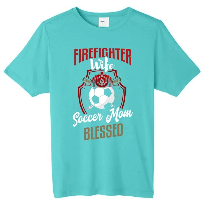 Firefighter Wife Gift Soccer Mom Firefighter Wife Gift Cute Gift ChromaSoft Performance T-Shirt