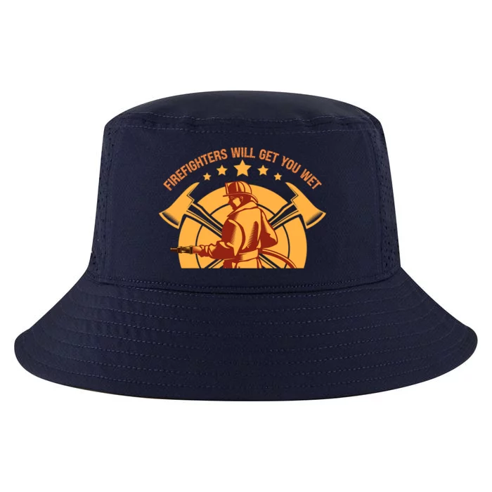 Firefighters Will Get You Wet Funny Fire Departt Humor Gift Cool Comfort Performance Bucket Hat