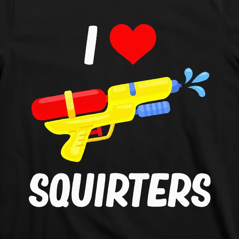 Funny Water Gun I Heart Squirters Funny I Love Squirters T-Shirt