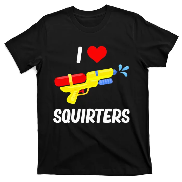 Funny Water Gun I Heart Squirters Funny I Love Squirters T-Shirt