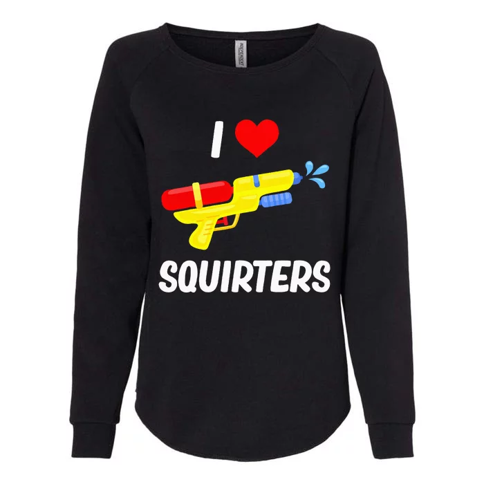 Funny Water Gun I Heart Squirters Funny I Love Squirters Womens California Wash Sweatshirt