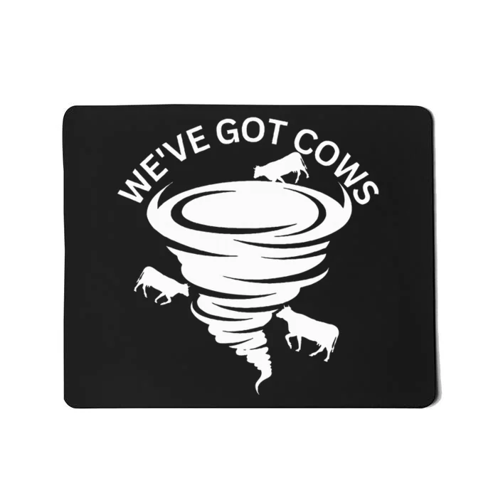 Funny WeVe Got Cows Tornado Storm Chaser Mousepad