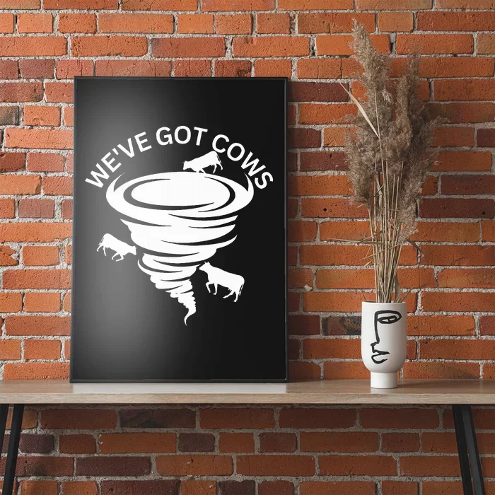 Funny WeVe Got Cows Tornado Storm Chaser Poster