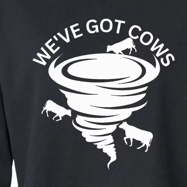 Funny WeVe Got Cows Tornado Storm Chaser Cropped Pullover Crew