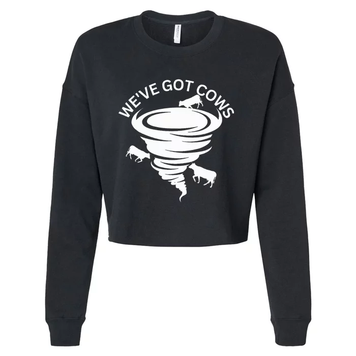 Funny WeVe Got Cows Tornado Storm Chaser Cropped Pullover Crew