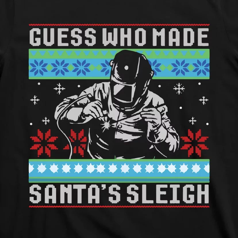 Funny Welder Guess Who Made Santa's Sleigh Sweater T-Shirt