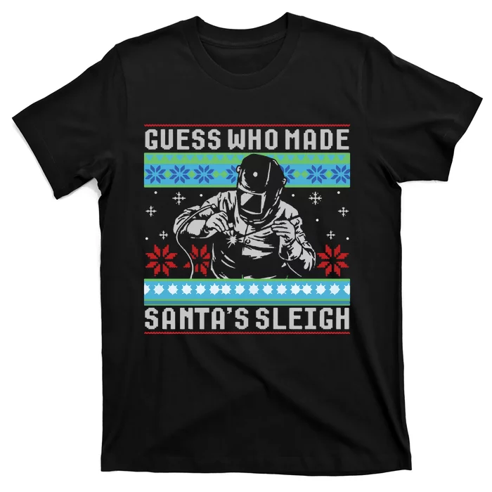 Funny Welder Guess Who Made Santa's Sleigh Sweater T-Shirt