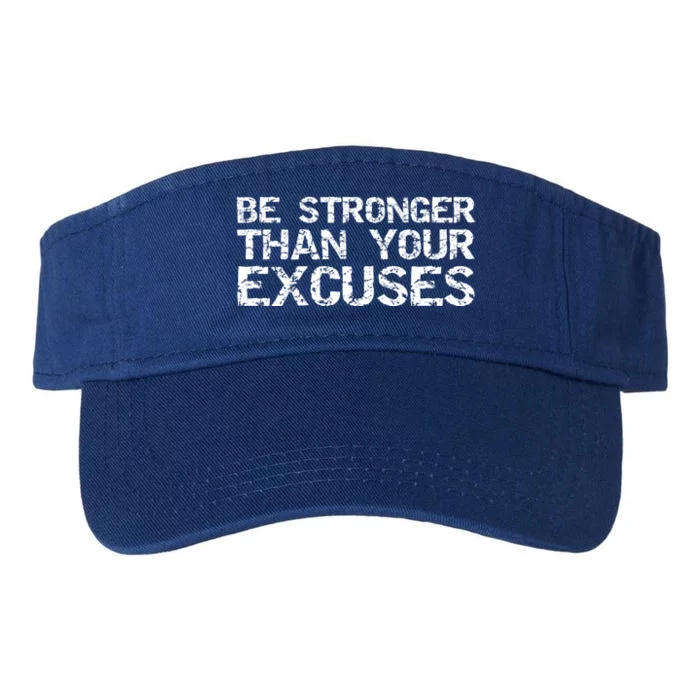 Funny Workout Gift Distressed Be Stronger Than Your Excuses Gift Valucap Bio-Washed Visor