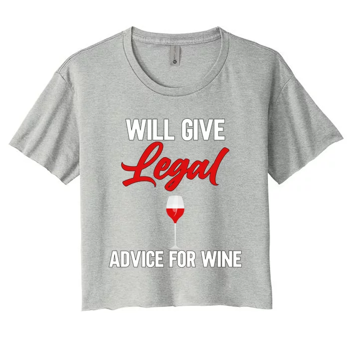 Funny Will Give Legal Advice Gift Wine Lover Lawyer Cute Gift Women's Crop Top Tee