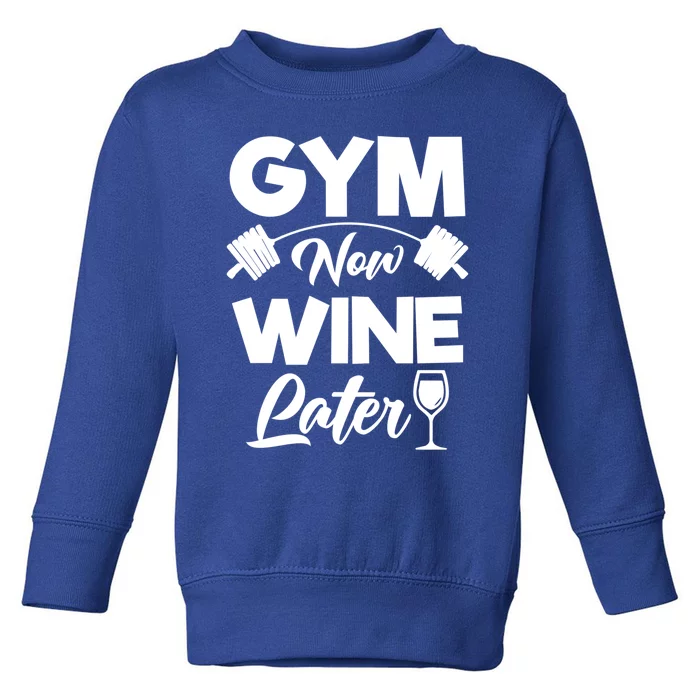 Funny Workout Gym Now Wine Later Gym Great Gift Toddler Sweatshirt