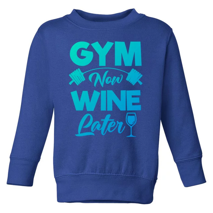 Funny Workout Gym Now Wine Later Gym Great Gift Toddler Sweatshirt