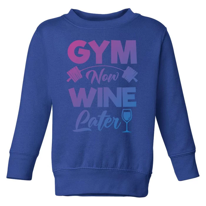 Funny Workout Gym Now Wine Later Gym Great Gift Toddler Sweatshirt