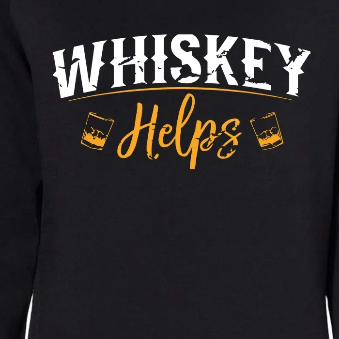 Funny Whiskey Helps Womens California Wash Sweatshirt