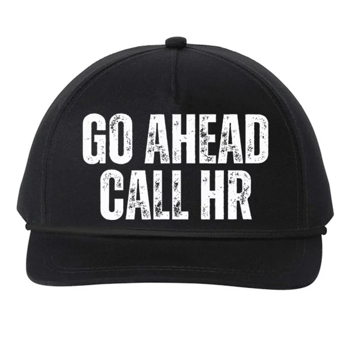 Funny Work Humor For Office Staff Go Ahead Call Hr Snapback Five-Panel Rope Hat