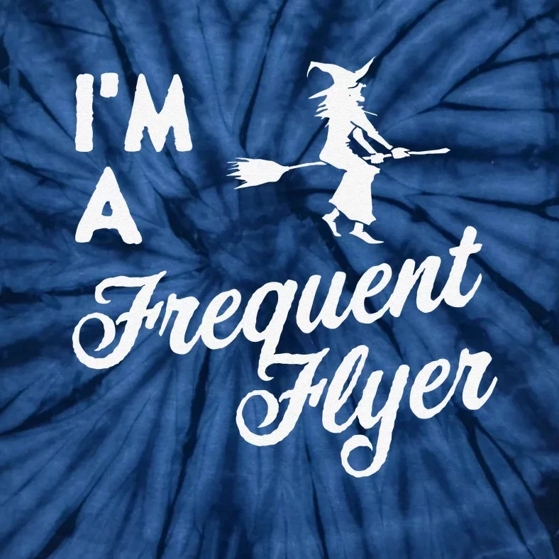 Funny Women Halloween Im A Frequent Flyer Witch Tie-Dye T-Shirt