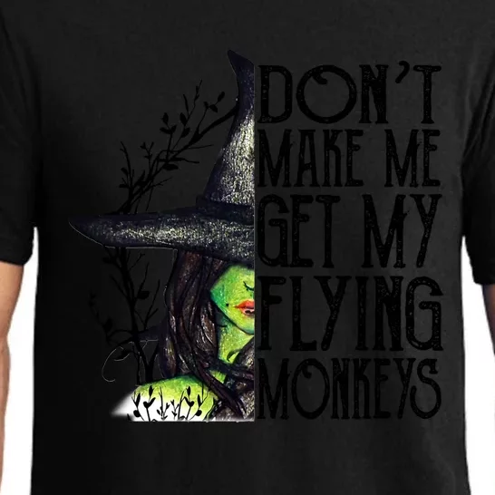 Funny Witch Halloween Don't Make Me Get My Flying Monkeys Gift Pajama Set