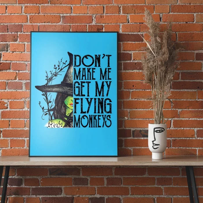 Funny Witch Halloween Don't Make Me Get My Flying Monkeys Gift Poster