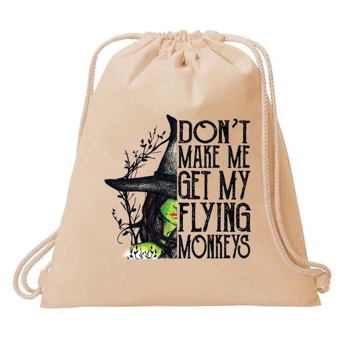 Funny Witch Halloween Dont Make Me Get My Flying Monkeys Drawstring Bag