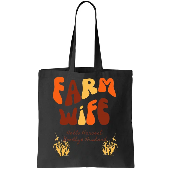 Farm Wife Hello Harvest Goodbye Husband Tote Bag