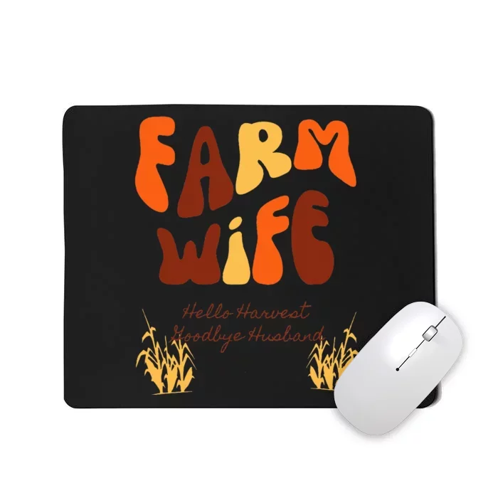 Farm Wife Hello Harvest Goodbye Husband Mousepad