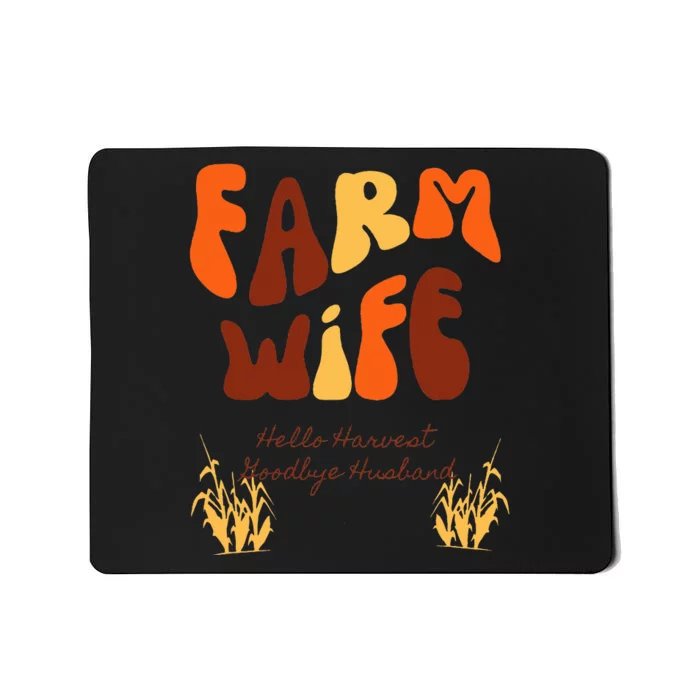 Farm Wife Hello Harvest Goodbye Husband Mousepad