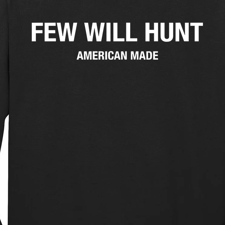 Few Will Hunt American Made Tall Long Sleeve T-Shirt