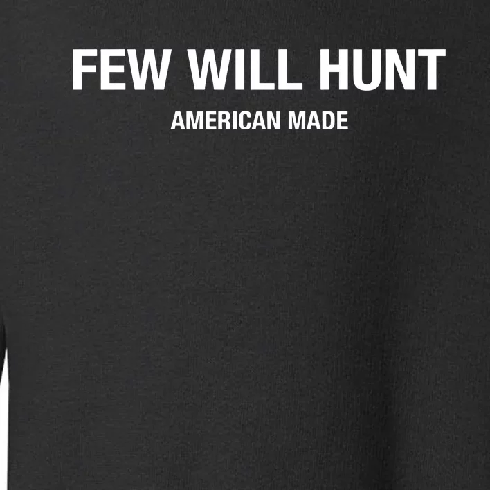 Few Will Hunt American Made Toddler Sweatshirt