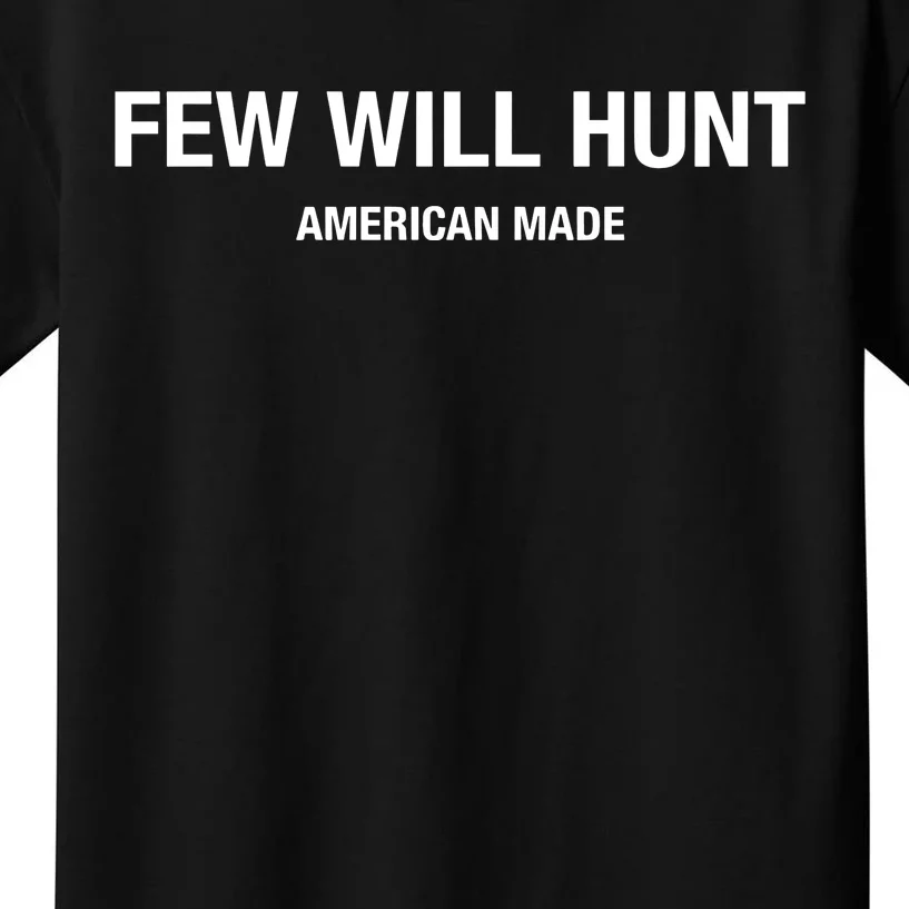 Few Will Hunt American Made Kids T-Shirt