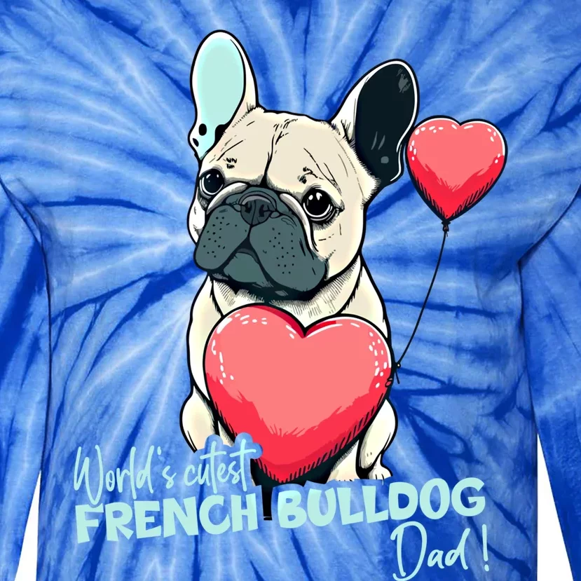 Frenchbulldog With Heartballoon Gift Worlds Coolest Dad Gift Tie-Dye Long Sleeve Shirt