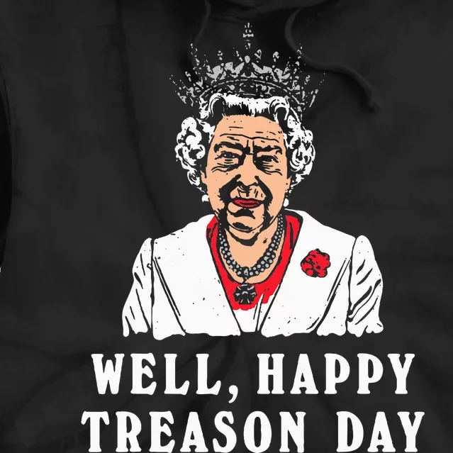 Funny Well Happy Treason Day Tie Dye Hoodie