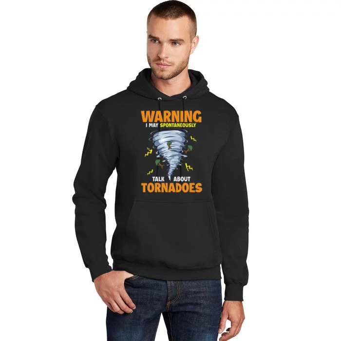 Funny Warning I May Spontaneously Talk About Tornadoes Tall Hoodie