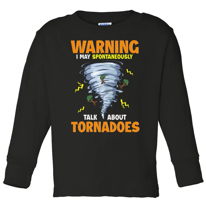 Funny Warning I May Spontaneously Talk About Tornadoes Toddler Long Sleeve Shirt