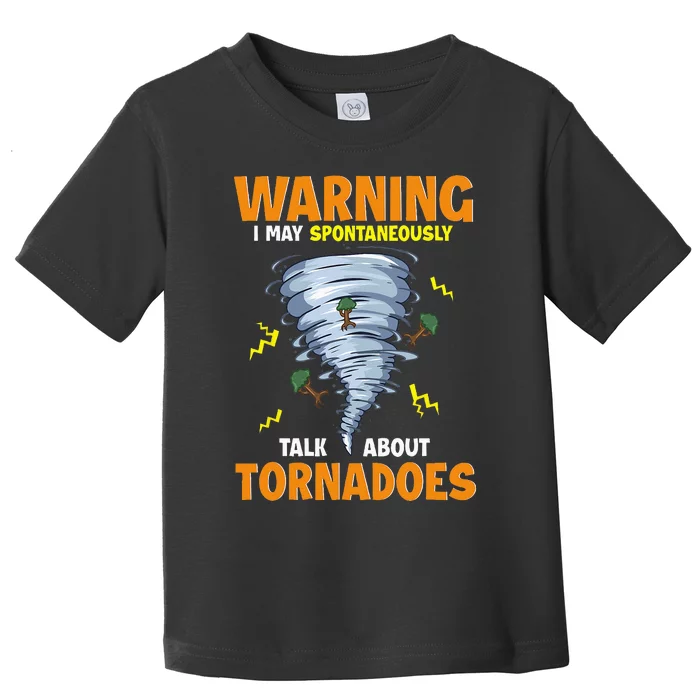 Funny Warning I May Spontaneously Talk About Tornadoes Toddler T-Shirt