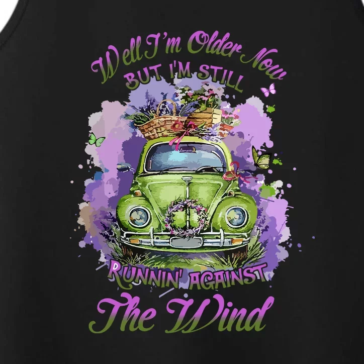 Funny Well Im Older Now But Im Still Running Against The Wind Gift Performance Tank