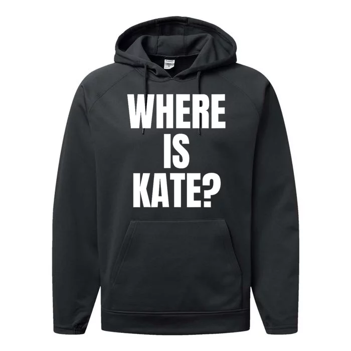 Funny Where Is Kate Royal Family Kate Middleton Performance Fleece Hoodie