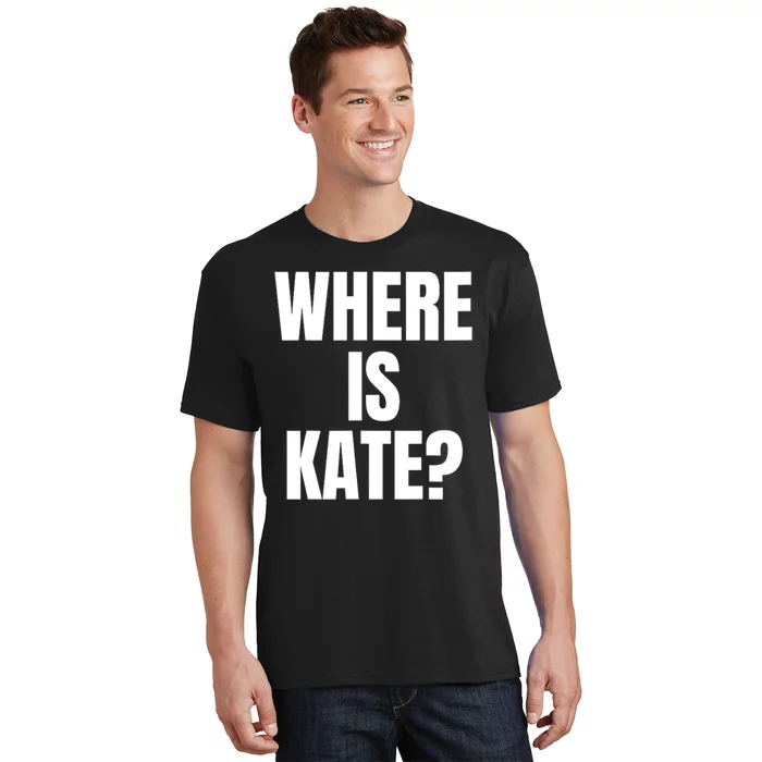 Funny Where Is Kate Royal Family Kate Middleton T-Shirt