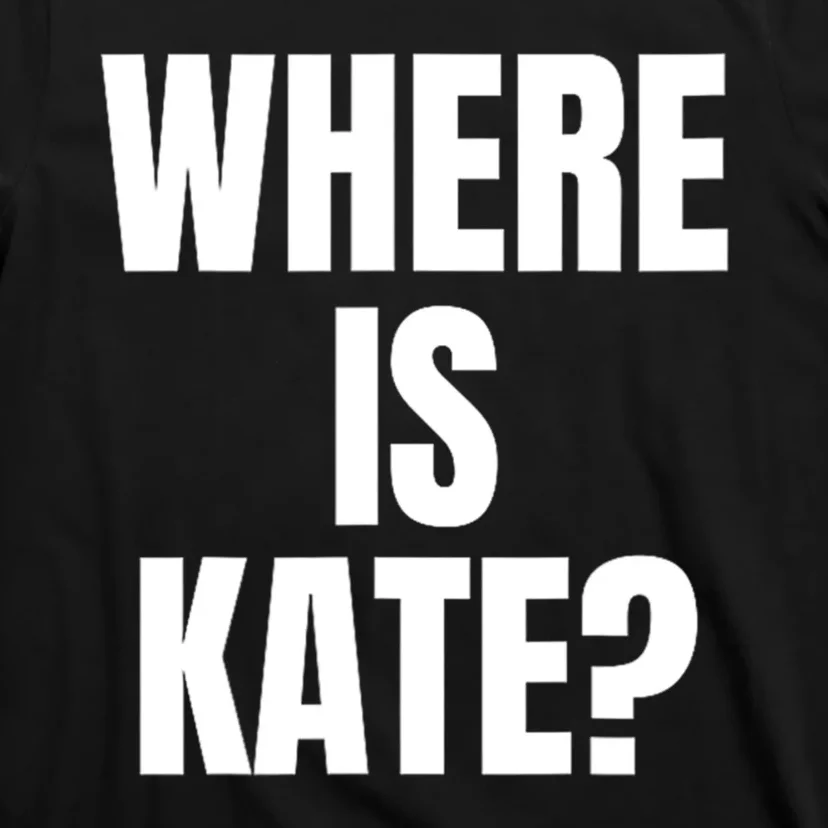 Funny Where Is Kate Royal Family Kate Middleton T-Shirt