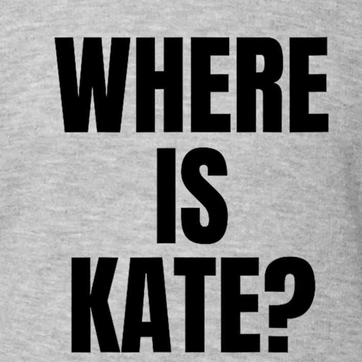 Funny Where Is Kate Royal Family Kate Middleton Toddler Sweatshirt