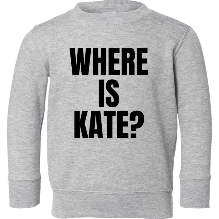 Funny Where Is Kate Royal Family Kate Middleton Toddler Sweatshirt