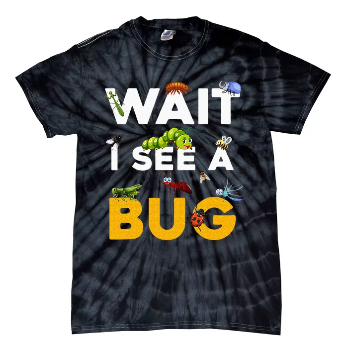 Funny Wait I See A Bug For Entomologist And Bug Lover Kids Tie-Dye T-Shirt